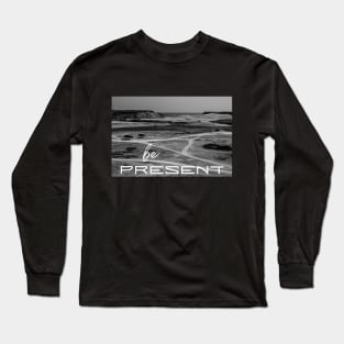 Black and White Image Be Present Long Sleeve T-Shirt